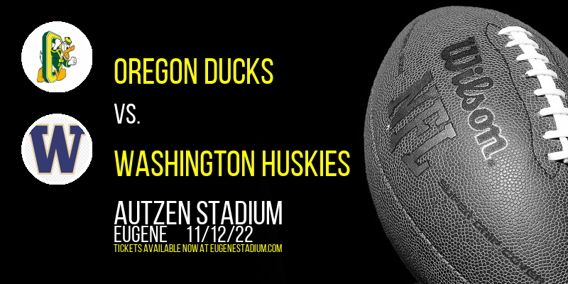 Oregon Ducks vs. Washington Huskies at Autzen Stadium