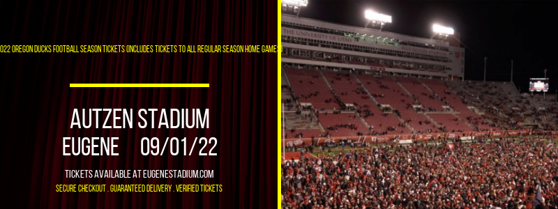 2022 Oregon Ducks Football Season Tickets (Includes Tickets To All Regular Season Home Games) at Autzen Stadium tickets 2022 Oregon Ducks Football Season Tickets (Includes Tickets To All Regular Season Home Games) at Autzen Stadium