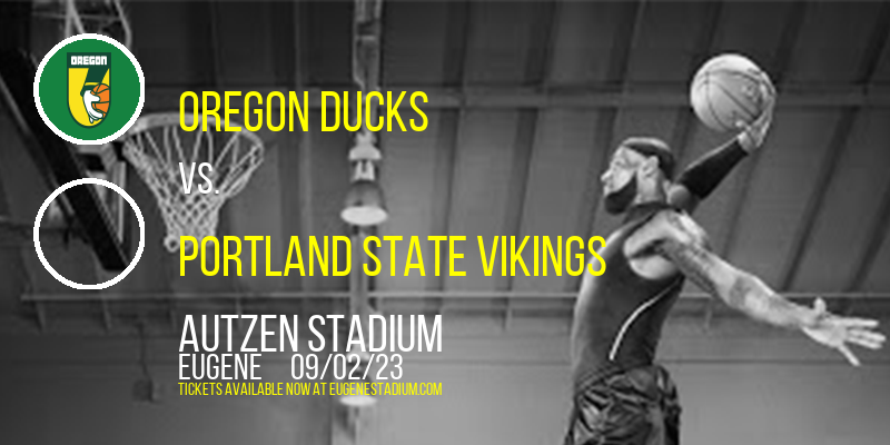 Oregon Ducks vs. Portland State Vikings at Autzen Stadium